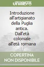 Introduzione all‘artigianato della Puglia antica. Dall‘età coloniale all‘età romana Must-Have