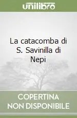La catacomba di S. Savinilla di Nepi Occasione Imperdibile