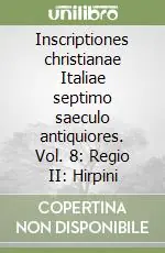 Non Perdere Inscriptiones christianae Italiae septimo saeculo antiquiores. Vol. 8 Regio II Hirpini