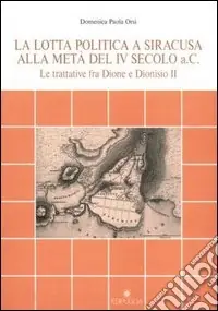 Ultime Pezzi La lotta politica a Siracusa alla metà del IV secolo a. C.