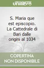 Di Tendenza S. Maria que est episcopio. La Cattedrale di Bari dalle origini al 1034