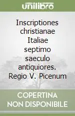 Inscriptiones christianae Italiae septimo saeculo antiquiores. Regio V. Picenum Scelto Dai Clienti