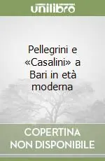 Pellegrini e «Casalini» a Bari in età moderna Offerta Speciale