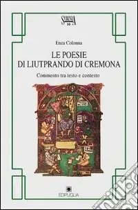 Le poesie di Liutprando di Cremona. Commento tra testo e contesto Spedito Oggi