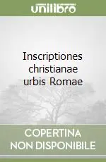 Inscriptiones christianae urbis Romae Compra Adesso