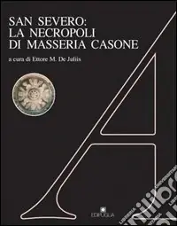 San Severo la necropoli di Masseria Casone Prezzo Di Fabbrica
