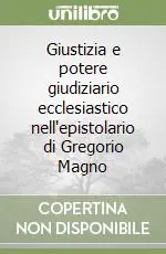 Giustizia e potere giudiziario ecclesiastico nell‘epistolario di Gregorio Magno Miglior Prezzo