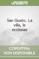 San Giusto. La villa, le ecclesiae Offerta Del Giorno