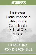 La mesta. Transumanza e istituzioni in Castiglia dal XIII al XIX secolo Offerta Speciale