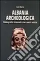 Albania archeologica. Bibliografia sistematica dei centri antichi Direttamente Dal Produttore