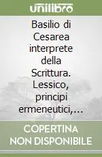 Occasione Basilio di Cesarea interprete della Scrittura. Lessico, principi ermeneutici, prassi