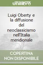Nuovo Arrivo Luigi Oberty e la diffusione del neoclassicismo nell‘Italia meridionale