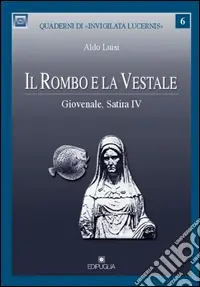 Il rombo e la vestale. Giovenale, Satira IV Nuovo Arrivo