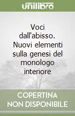 Voci dall‘abisso. Nuovi elementi sulla genesi del monologo interiore Novità