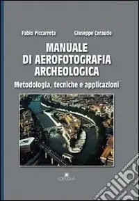 Super Prezzo Manuale di aerofotografia archeologica. Metodologia, tecniche e applicazioni