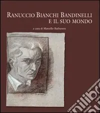 Prezzo Basso Ranuccio Bianchi Bandinelli e il suo mondo