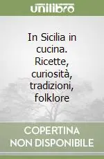 Pagamento Sicuro In Sicilia in cucina. Ricette, curiosità, tradizioni, folklore