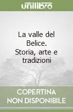 La valle del Belice. Storia, arte e tradizioni Esclusivo