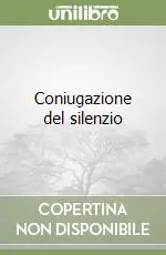 Coniugazione del silenzio Novità