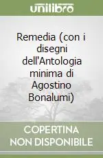 Occasione Imperdibile Remedia (con i disegni dell‘Antologia minima di Agostino Bonalumi)