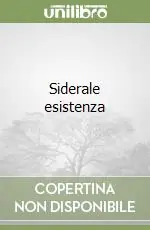 Siderale esistenza Bestseller