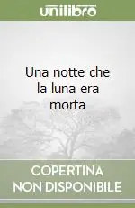 Spedito Oggi Una notte che la luna era morta