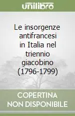 Le insorgenze antifrancesi in Italia nel triennio giacobino (1796-1799) Offerta Limitata