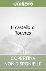 Subito Disponibile Il castello di Rouvres