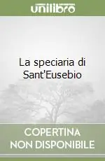 La speciaria di Sant‘Eusebio Economico