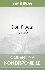 Don Pipeta l‘asilè Quantità Limitata
