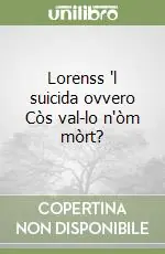Lorenss ‘l suicida ovvero Còs val-lo n‘òm mòrt? Prezzo Di Fabbrica