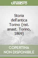 Storia dell‘antica Torino (rist. anast. Torino, 1869) Must-Have