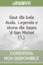 Solo Oggi Saut dla bela Auda. Legenda e storia dla Sagra ‘d San Michel (‘L)