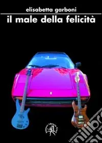 Il male della felicità Direttamente Dal Produttore