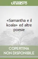 «Samantha e il koala» ed altre poesie Quantità Limitata