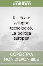 Ricerca e sviluppo tecnologico. La politica europea Sconto