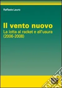 Il vento nuovo. La lotta al racket dell‘usura Prezzo Ridotto