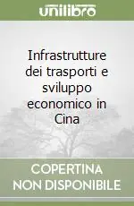Infrastrutture dei trasporti e sviluppo economico in Cina Acquista Ora