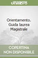 Orientamento. Guida laurea Magistrale Più Venduto
