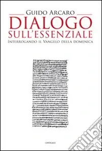 Dialogo sull‘essenziale. Interrogando il vangelo della domenica Promo Stagionale