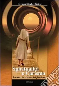 Novità Spiritualità e carisma. La traccia vivente dei fondatori