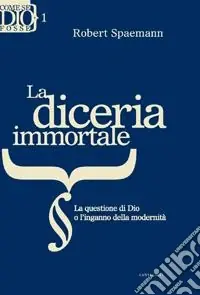 Compra Adesso La diceria immortale. La questione di Dio o l‘inganno della modernita‘