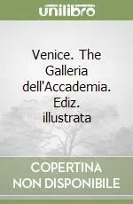 Venice. The Galleria dell‘Accademia. Ediz. illustrata Di Tendenza