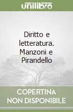 Diritto e letteratura. Manzoni e Pirandello Ultimissimo Modello