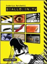 Giallo in TV. Dizionario dei telefilm stranieri trasmessi in Italia dal 2000 in poi Sconto