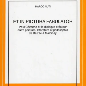 Et in pictura fabulator. Paul Cézanne et le dialogue créateur entre peinture, littérature et philosophie de Balzac à Maldiney Direttamente Dal Produttore