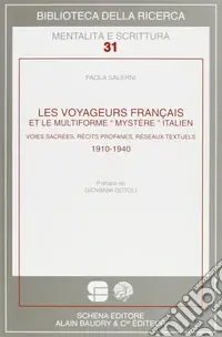 Les voyageurs français et le multiforme «mystére» italien. Voies sacrées, récits profanes, réseaux textuels. 1910-1940 Compra Oggi Stesso