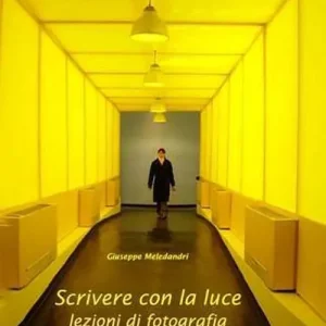 Scrivere con la luce. Lezioni di fotografia. Ediz. illustrata Offerta Limitata