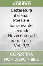 Letteratura italiana. Poesia e narrativa del secondo Novecento ad oggi. Testi. Vol. 3/2 Spedizione Espresso