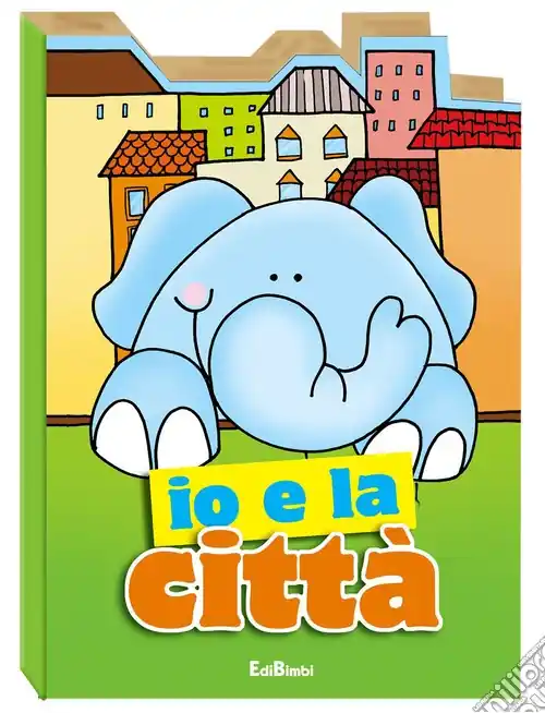 Io e la città. Ediz. illustrata Soddisfatti O Rimborsati